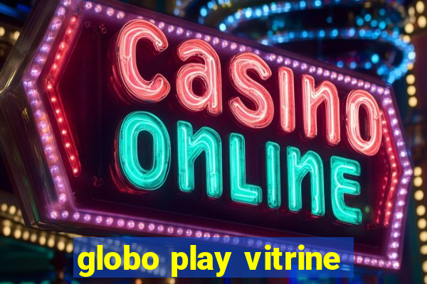 globo play vitrine